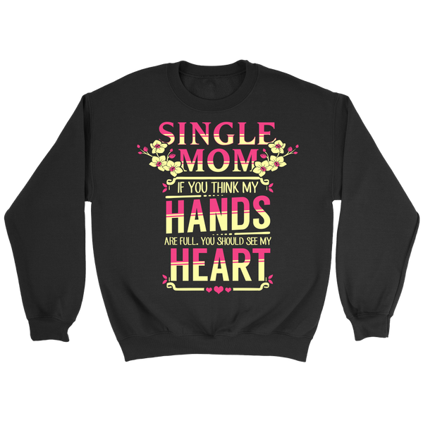 Single Mom- Shirts, Long Sleeve, Hoodie, Tanks, Sweatshirt