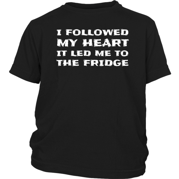 Followed My Heart To The Fridge- Shirts, Long Sleeve, Hoodie, Tanks, Sweatshirt