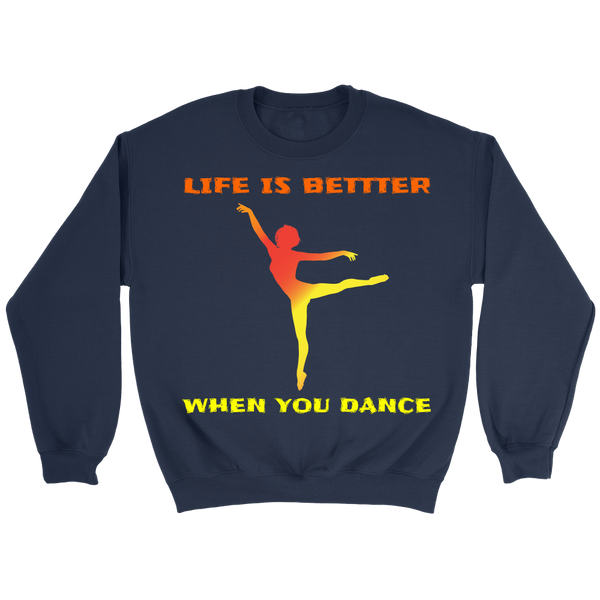 Life is Better When You Dance- Shirts, Long Sleeve, Hoodie, Tanks, Sweatshirt