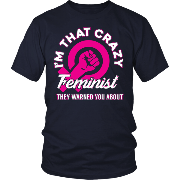 I'm That Crazy Feminist- Shirts, Long Sleeve, Hoodie, Tanks, Sweatshirt