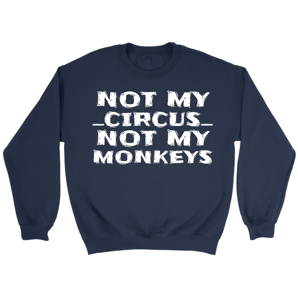 Not My Circus- Shirts, Long Sleeve, Hoodie, Tanks, Sweatshirt