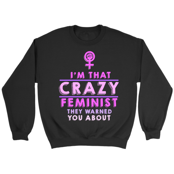 Crazy Feminist- Shirts, Long Sleeve, Hoodie, Tanks, Sweatshirt