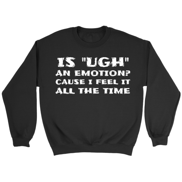 Ugh Emotion- Shirts, Long Sleeve, Hoodie, Tanks, Sweatshirt