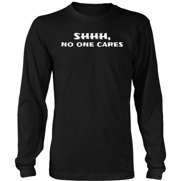 No One Cares- Shirts, Long Sleeve, Hoodie, Tanks, Sweatshirt