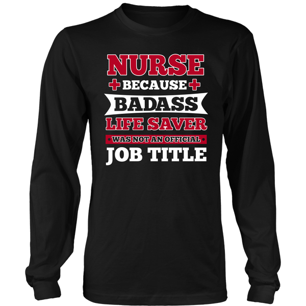 Nurse Badass Live Saver- Shirts, Long Sleeve, Hoodie, Tanks, Sweatshirt