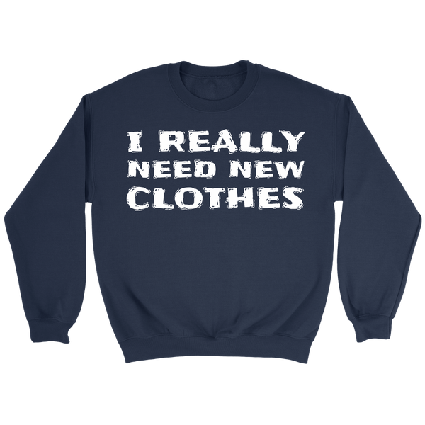 Need New Clothes- Shirts, Long Sleeve, Hoodie, Tanks, Sweatshirt