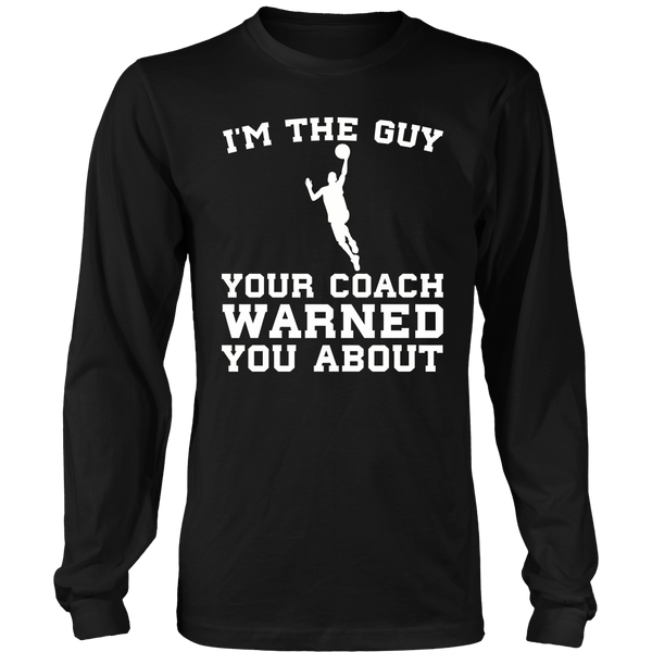 Basketball I'm The Guy- Shirts, Long Sleeve, Hoodie, Tanks, Sweatshirt