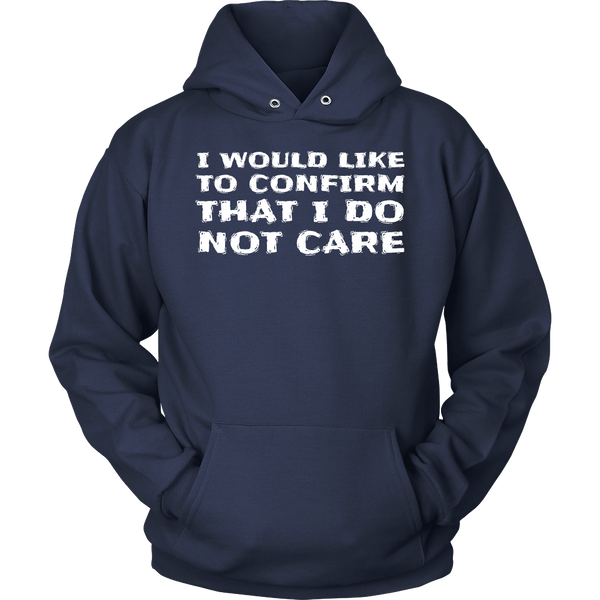 I Do Not Care- Shirts, Long Sleeve, Hoodie, Tanks, Sweatshirt