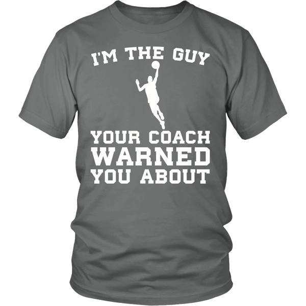 Basketball I'm The Guy- Shirts, Long Sleeve, Hoodie, Tanks, Sweatshirt