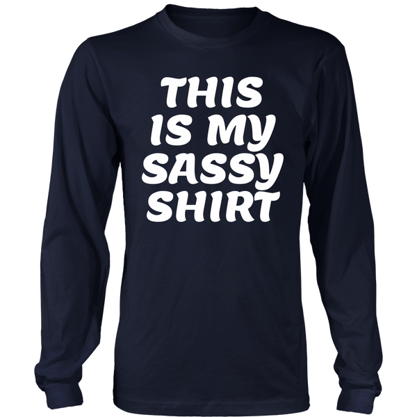 My Sassy Shirt- Shirts, Long Sleeve, Hoodie, Tanks, Sweatshirt