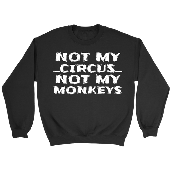 Not My Circus- Shirts, Long Sleeve, Hoodie, Tanks, Sweatshirt