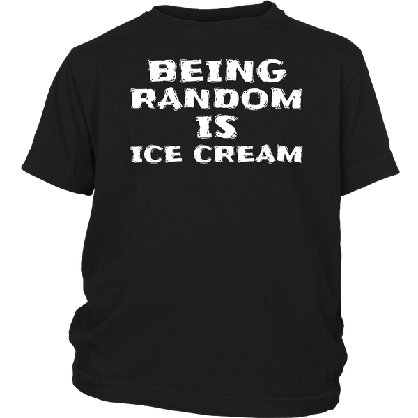 Being Random is Ice Cream- Shirts, Long Sleeve, Hoodie, Tanks, Sweatshirt