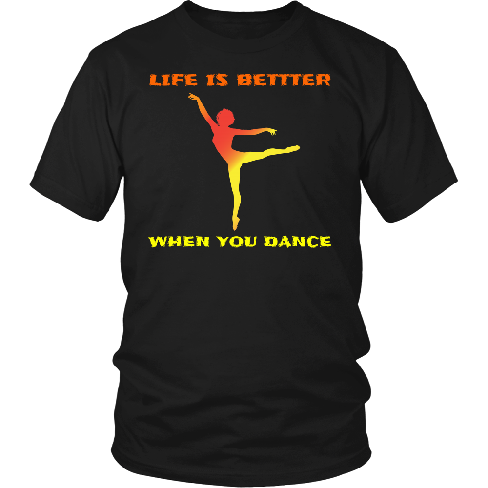 Life is Better When You Dance- Shirts, Long Sleeve, Hoodie, Tanks, Sweatshirt