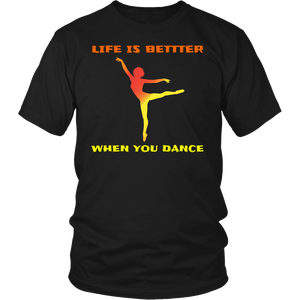 Life is Better When You Dance- Shirts, Long Sleeve, Hoodie, Tanks, Sweatshirt