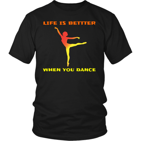 Life is Better When You Dance- Shirts, Long Sleeve, Hoodie, Tanks, Sweatshirt