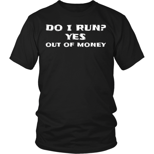 Run Out of Money- Shirts, Long Sleeve, Hoodie, Tanks, Sweatshirt