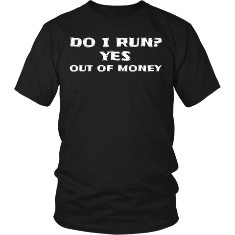 Run Out of Money- Shirts, Long Sleeve, Hoodie, Tanks, Sweatshirt