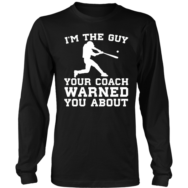 Baseball I'm The Guy- Shirts, Long Sleeve, Hoodie, Tanks, Sweatshirt