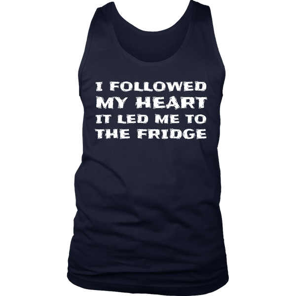 Followed My Heart To The Fridge- Shirts, Long Sleeve, Hoodie, Tanks, Sweatshirt