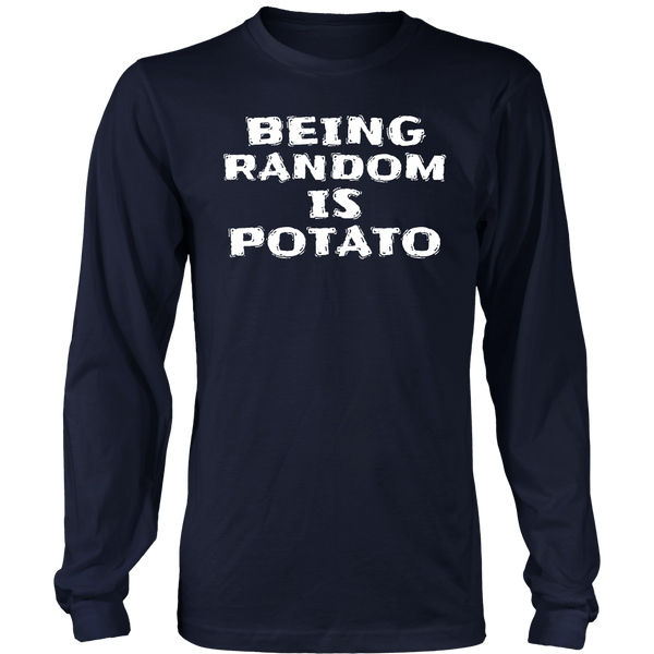 Being Random is Potato- Shirts, Long Sleeve, Hoodie, Tanks, Sweatshirt