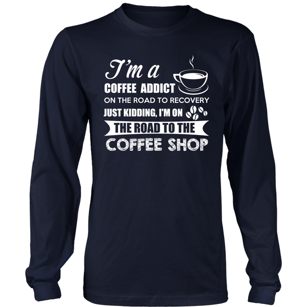 Coffee Addict- Shirts, Long Sleeve, Hoodie, Tanks, Sweatshirt