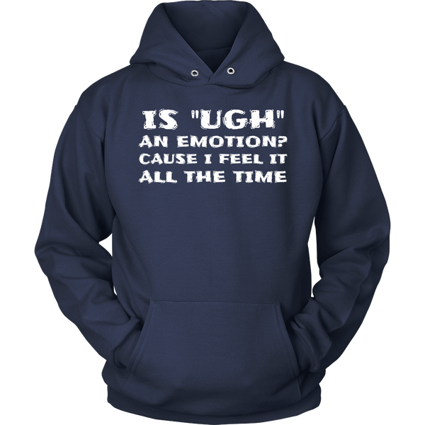 Ugh Emotion- Shirts, Long Sleeve, Hoodie, Tanks, Sweatshirt