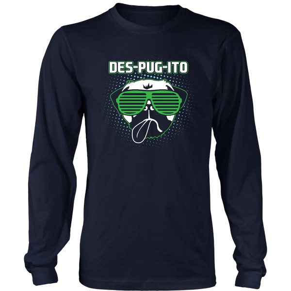 Des-Pug-Ito- Shirts, Long Sleeve, Hoodie, Tanks, Sweatshirt