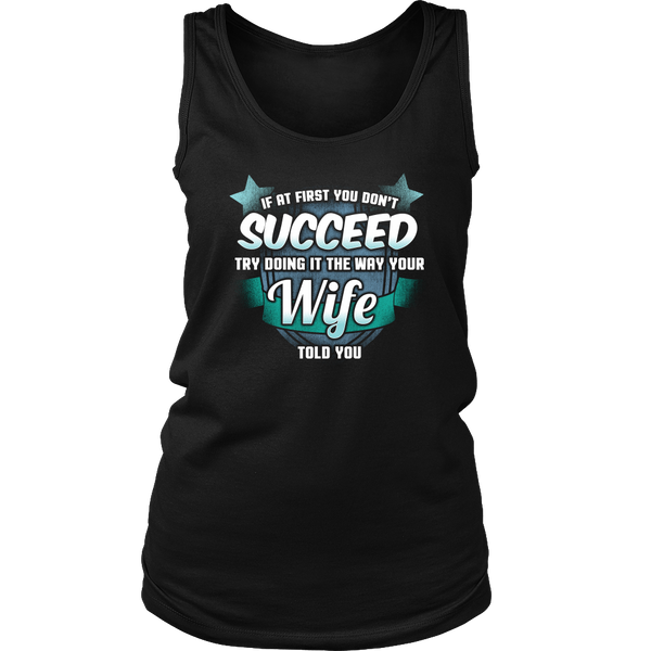 The Way Your Wife Told You- Shirts, Long Sleeve, Hoodie, Tanks, Sweatshirt