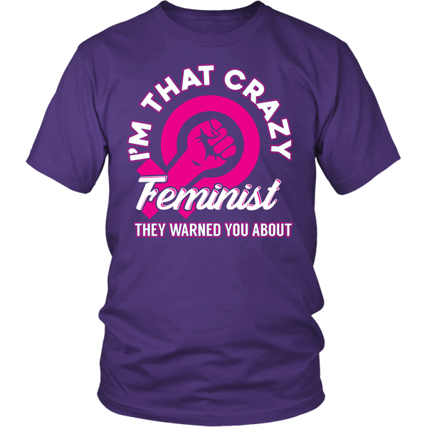 I'm That Crazy Feminist- Shirts, Long Sleeve, Hoodie, Tanks, Sweatshirt