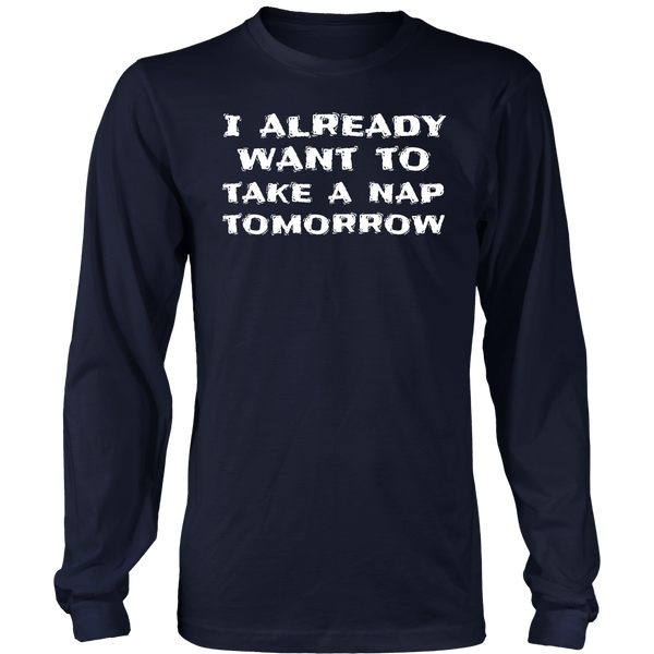 Want To Take a Nap- Shirts, Long Sleeve, Hoodie, Tanks, Sweatshirt