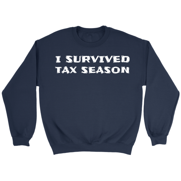 I Survived Tax Season- Shirts, Long Sleeve, Hoodie, Tanks, Sweatshirt