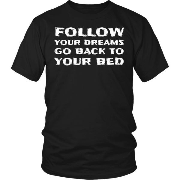 Follow Your Dream- Shirts, Long Sleeve, Hoodie, Tanks, Sweatshirt