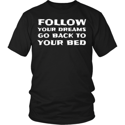 Follow Your Dream- Shirts, Long Sleeve, Hoodie, Tanks, Sweatshirt