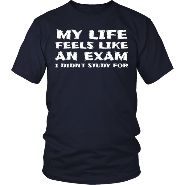 My Life an Exam- Shirts, Long Sleeve, Hoodie, Tanks, Sweatshirt