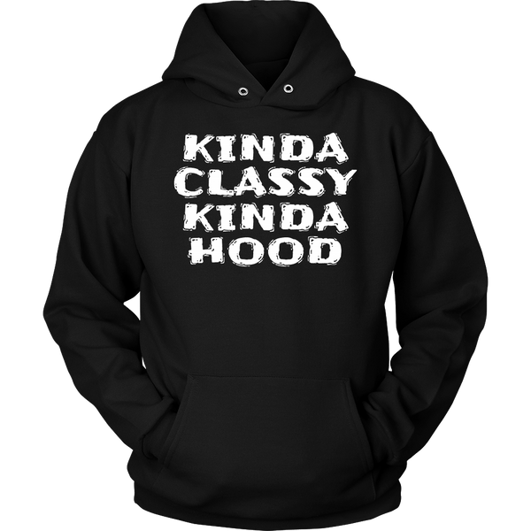 Kinda Classy Kinda Hood- Shirts, Long Sleeve, Hoodie, Tanks, Sweatshirt