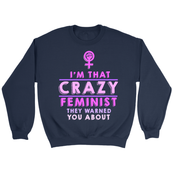 Crazy Feminist- Shirts, Long Sleeve, Hoodie, Tanks, Sweatshirt