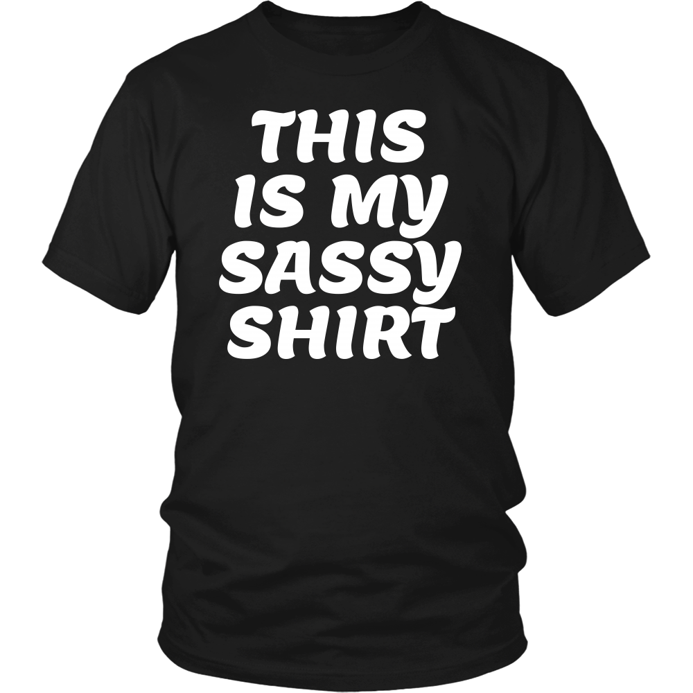 My Sassy Shirt- Shirts, Long Sleeve, Hoodie, Tanks, Sweatshirt