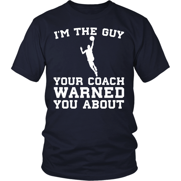 Basketball I'm The Guy- Shirts, Long Sleeve, Hoodie, Tanks, Sweatshirt