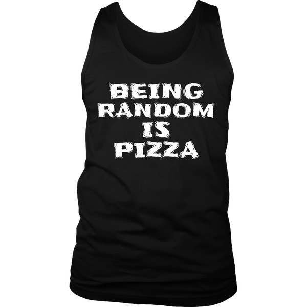 Being Random is Pizza- Shirts, Long Sleeve, Hoodie, Tanks, Sweatshirt