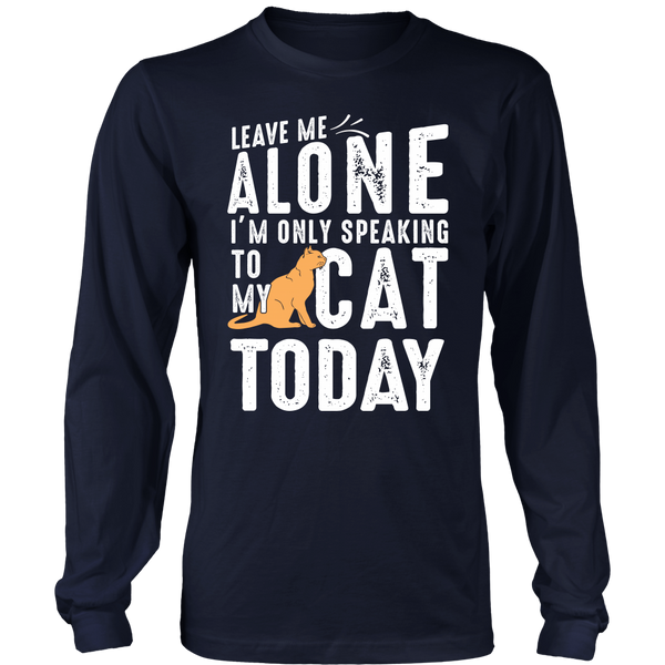 Leave Me Alone With My Cat- Shirts, Long Sleeve, Hoodie, Tanks, Sweatshirt
