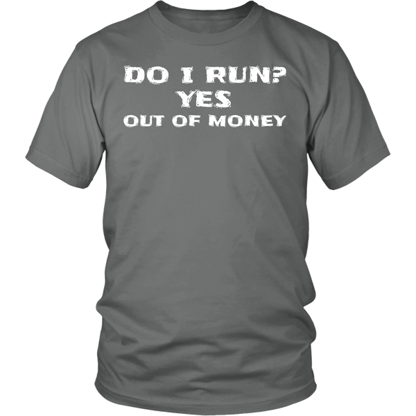 Run Out of Money- Shirts, Long Sleeve, Hoodie, Tanks, Sweatshirt