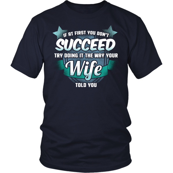 The Way Your Wife Told You- Shirts, Long Sleeve, Hoodie, Tanks, Sweatshirt