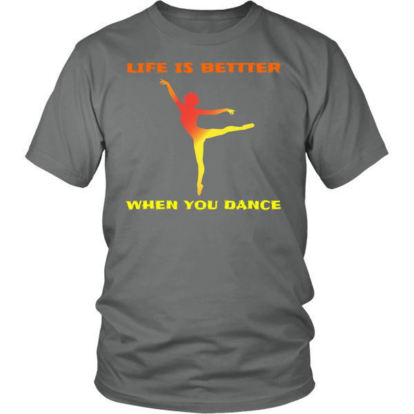 Life is Better When You Dance- Shirts, Long Sleeve, Hoodie, Tanks, Sweatshirt