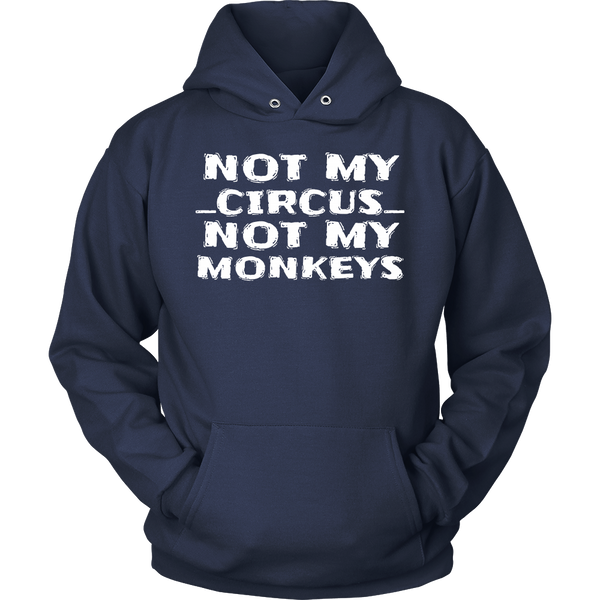 Not My Circus- Shirts, Long Sleeve, Hoodie, Tanks, Sweatshirt