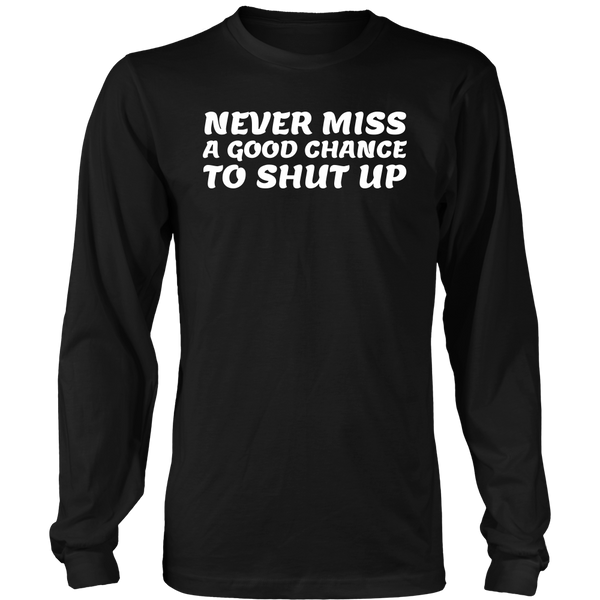 Shut Up- Shirts, Long Sleeve, Hoodie, Tanks, Sweatshirt