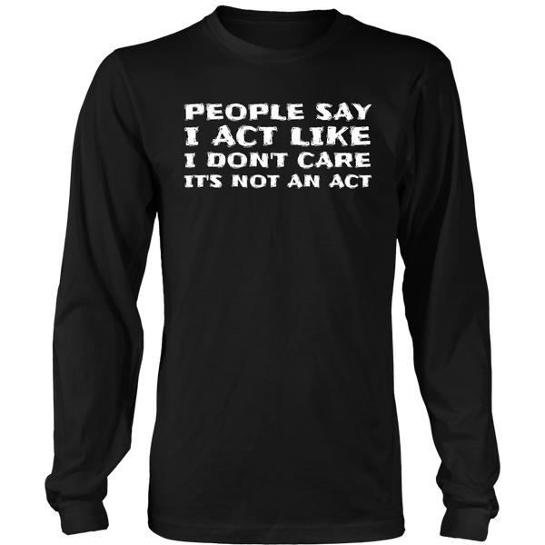 It's Not an Act- Shirts, Long Sleeve, Hoodie, Tanks, Sweatshirt