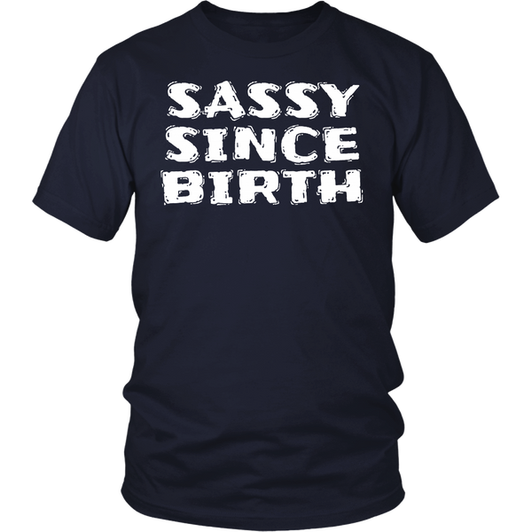 Sassy Since Birth- Shirts, Long Sleeve, Hoodie, Tanks, Sweatshirt