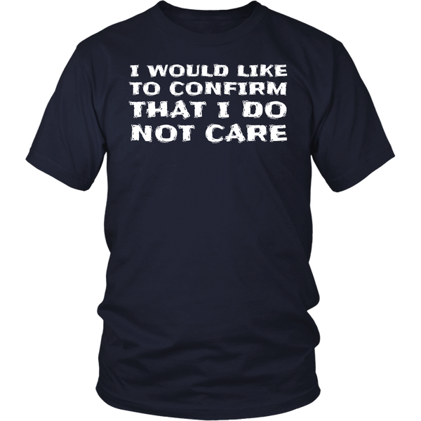 I Do Not Care- Shirts, Long Sleeve, Hoodie, Tanks, Sweatshirt