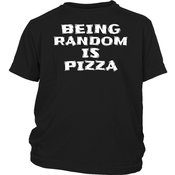 Being Random is Pizza- Shirts, Long Sleeve, Hoodie, Tanks, Sweatshirt