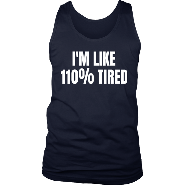 110% Tired- Shirts, Long Sleeve, Hoodie, Tanks, Sweatshirt